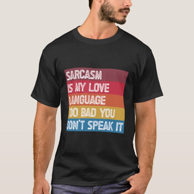 Camiseta Sarcasmo É Minha Linguagem De Amor Muito Má Que Vo (Frente)