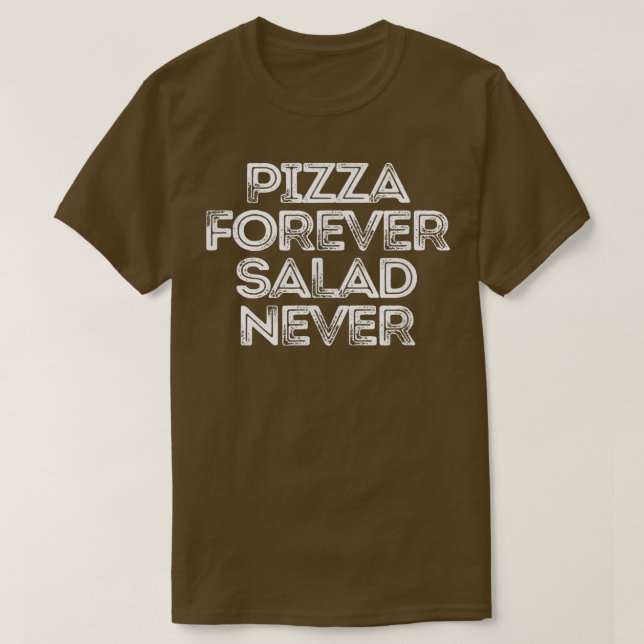 Camiseta Sarcasmo Engraçado Dizendo Pizza Para Salada Nunca (Frente do Design)
