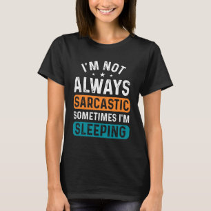 Camiseta Sarcasmo engraçado dormindo arte