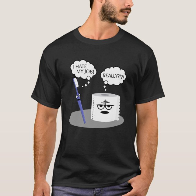 Camiseta Sarcasmo Eu Odeio Meu Trabalho Bastante Toilet De  (Frente)