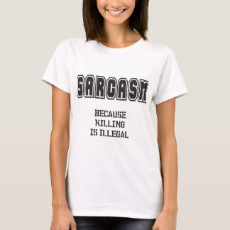 Camiseta SARCASMO - porque matar é ilegal