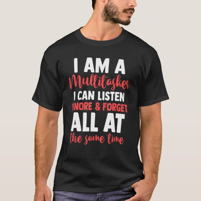 Camiseta Sarcasmo Sou Um Multitarefa Que Posso Ouvir Ignora (Frente)