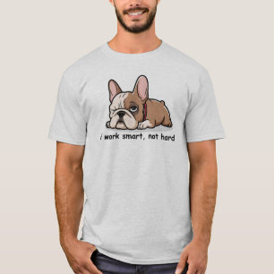 Camiseta Sarcastic French Buldog, Eu Trabalho Inteligente N