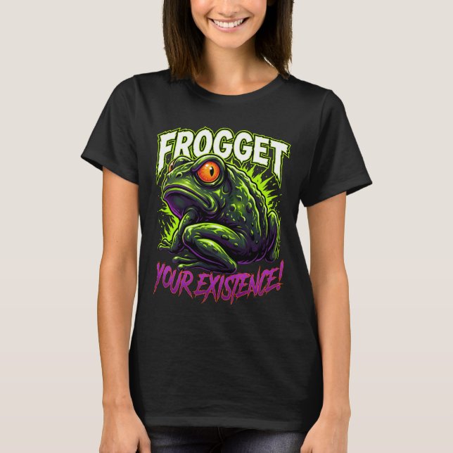 Camiseta Sarcastic Frog Forget Your Existence Funny Meme (Frente)