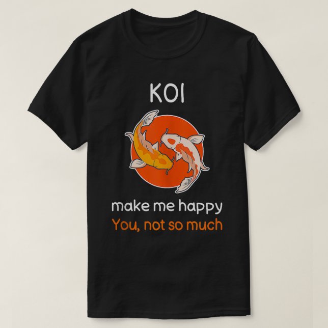 Camiseta Sarcastic Koi Fish Funny Koi Fish Quote Koi Lover (Frente do Design)