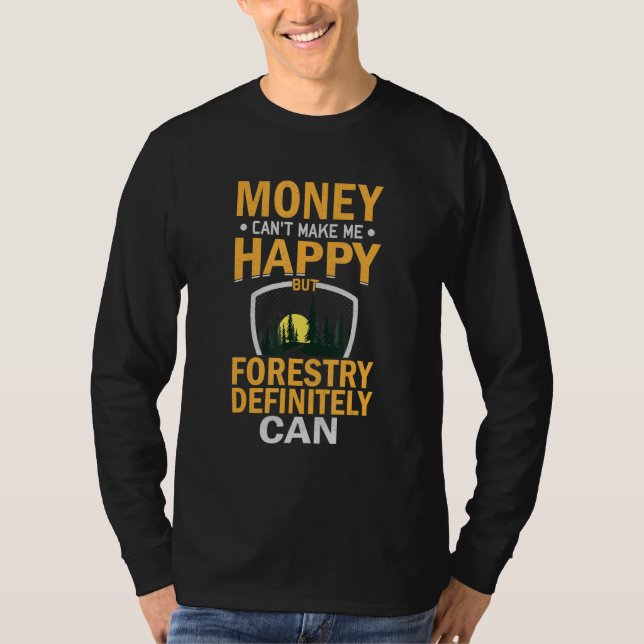 Camiseta Sarcastic Money Can't Make-me-Happy But Forestry D (Frente)