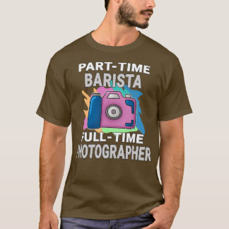 Camiseta Sarcastic Parttime Barista Fultime Fotógrafo P