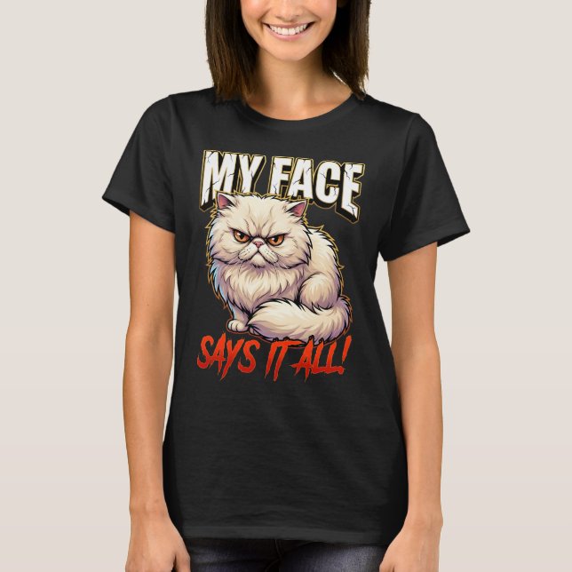 Camiseta Sarcastic Persian Cat My Face Says It All (Frente)