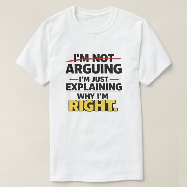 Camiseta Sarcastic Quote "Not Arguing Just Explaining Right (Frente do Design)