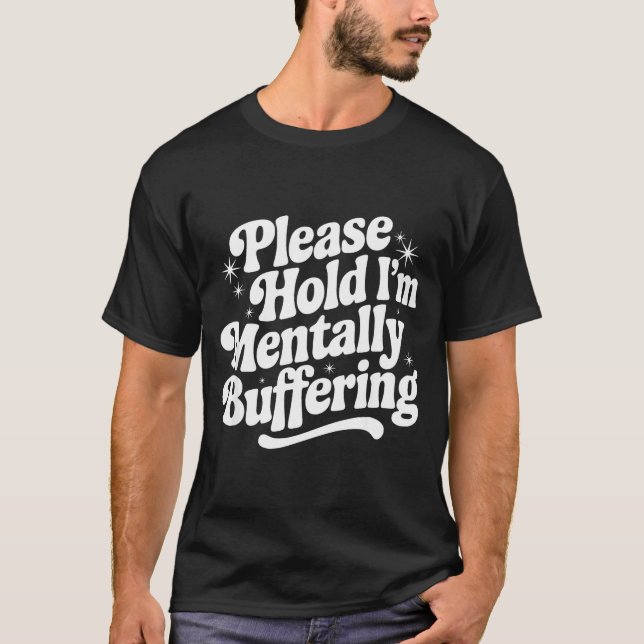 Camiseta Sarcastic Quote Saying Gift Please Hold Mentally B (Frente)