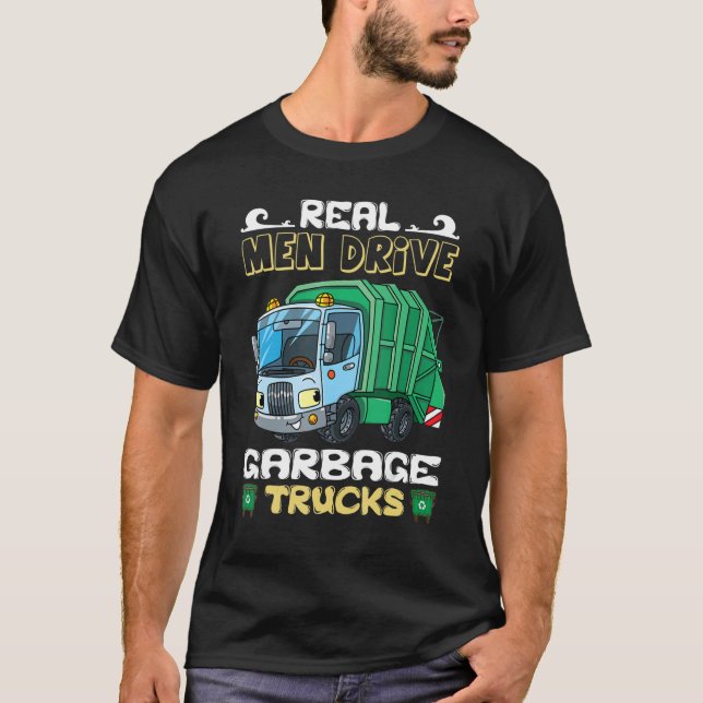 Camiseta Sarcastic Real Men Drive Garbage Trucks Driver (Frente)