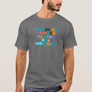 Camiseta Sarcastic Saying Funny I Work To Support My Wife's