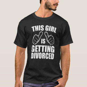 Camiseta Sarcastic This Girl is Getting Divorced