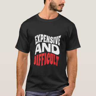 Camiseta Sarcastic Womens Mens Expensive And Difficult Todd