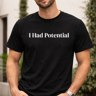 Camiseta Sarcástica Divertida Eu Tinha Potencial