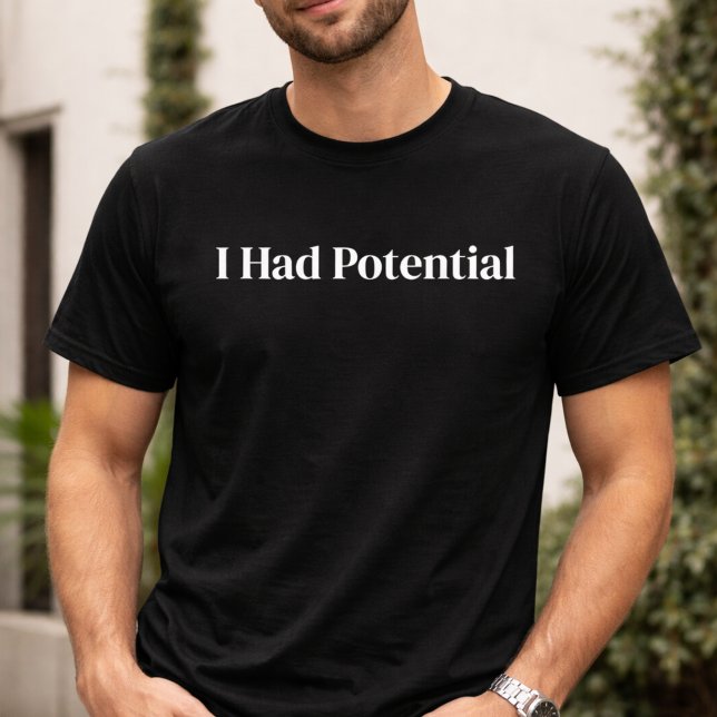 Camiseta Sarcástica Divertida Eu Tinha Potencial (Criador carregado)