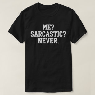 Camiseta Sarcástica - Eu Nunca Sarcástico