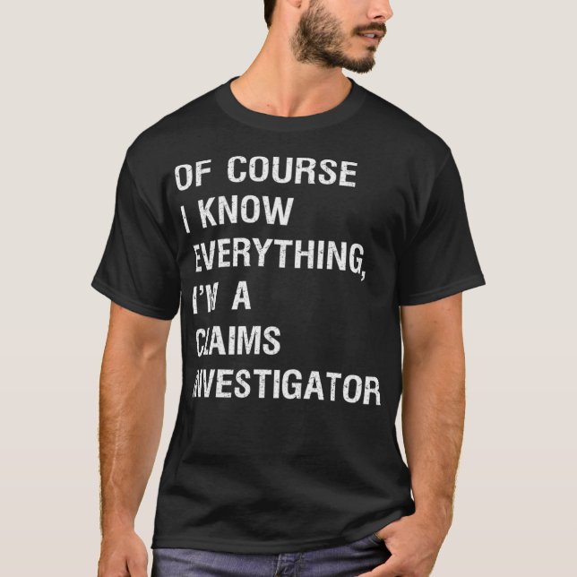 Camiseta Sarcástico Claims Investigador Funny Dizendo _2 (Frente)