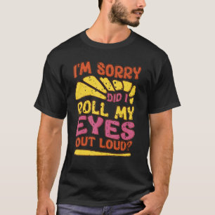 Camiseta Sarcástico Desculpe, eu coloquei meus olhos em voz