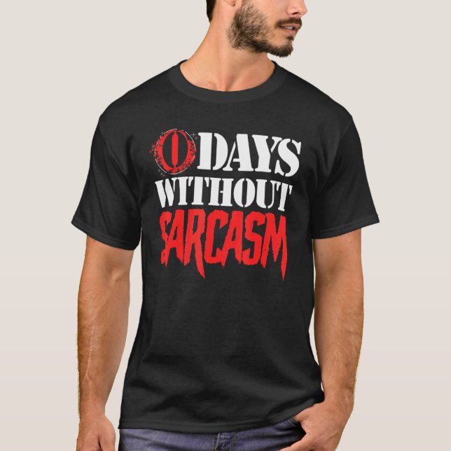 Camiseta Sarcástico Dizendo 0 Dias Sem Sarcasmo (Frente)