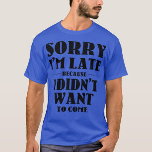 Camiseta Sarcástico Dizendo Desculpe Estou Atrasado