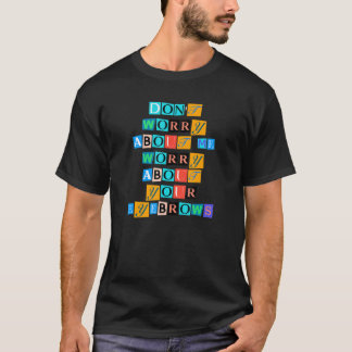 Camiseta Sarcástico Dizendo Engraçado Não Se Preocupe Comig