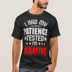 Camiseta sarcástico dizendo que tive minha paciência testad