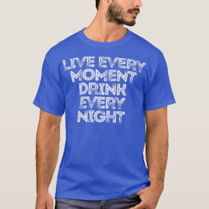 Camiseta Sarcástico Engraçado Dizendo Ao Vivo A Cada Moment