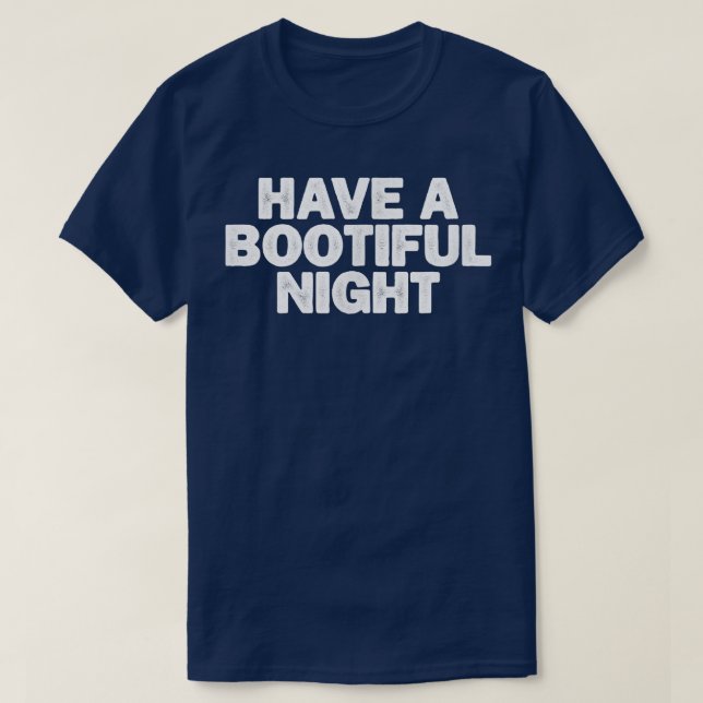 Camiseta Sarcástico Engraçado Tem Uma Noite Bootizada Dizen (Frente do Design)