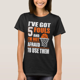 Camiseta Sarcástico Eu tenho 5 Fouls E eu não tenho medo de