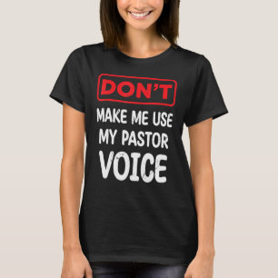 Camiseta Sarcástico Não me faça usar meu Pastor Voice Pasto