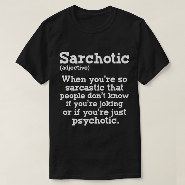 Camiseta Sarchotic Funny Sarcastic Psictic Definition Sar (Frente do Design)