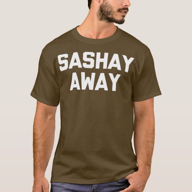 Camiseta Sashay Away Tshirt engraçada a dizer Drag sarcásti (Frente)