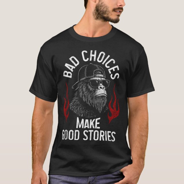 Camiseta Sasquatch Bad Choices Faz Boas Histórias Sarcástic (Frente)