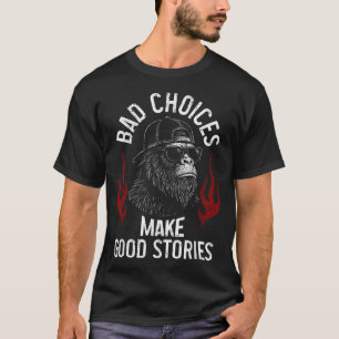 Camiseta Sasquatch Bad Choices Faz Boas Histórias Sarcástic