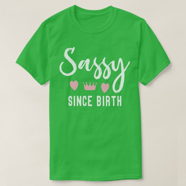 Camiseta Sassy Desde o Nascimento (Frente do Design)