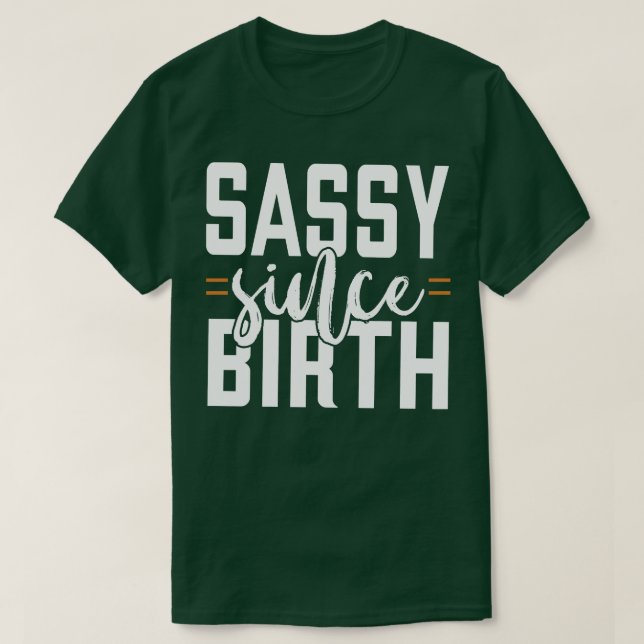Camiseta Sassy Desde o Nascimento 1 (Frente do Design)