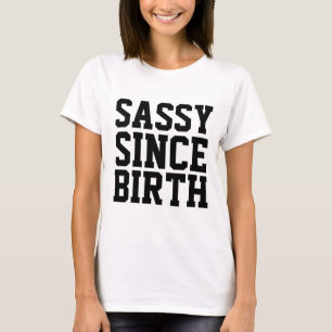 Camiseta SASSY DESDE O NASCIMENTO, T-shirts engraçadas