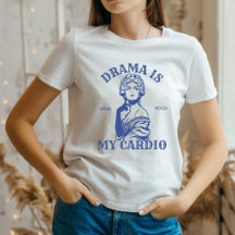 Sassy Funny Diva T-Shirt - Drama É Meu Cardio