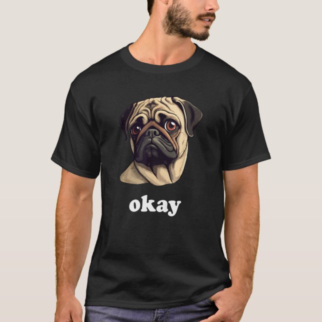 Camiseta Sassy Pug says Okay Cute Pet Dog (Frente)