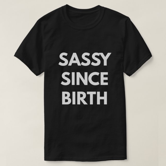 Camiseta Sassy Since Birth  (Frente do Design)