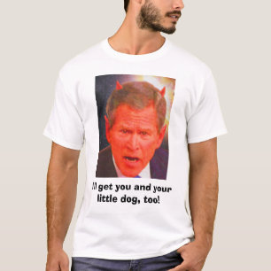 Camiseta SATÃ BUSH, eu obterei o e seu cão pequeno,
