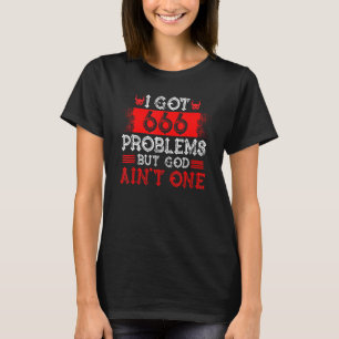 Camiseta Satanás Eu tenho 666 problemas, mas Deus tem.