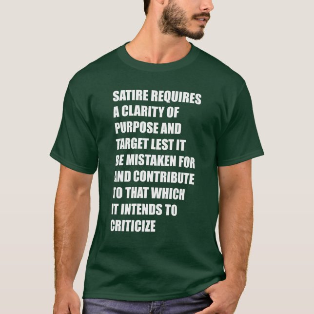 Camiseta satire requires a clarity of purpose and target le (Frente)