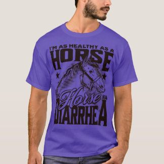 Camiseta Saudável como um Cavalo se aquele Cavalo tinha dia