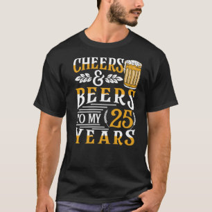 Camiseta Saúde E Cerveja Aos Meus 25 Anos De Aniversário De