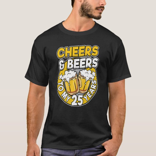 Camiseta Saúde E Cervejas Aos Meus 25 Anos Homens De Cervej (Frente)