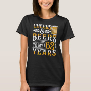 Camiseta Saúde E Cervejas Aos Meus 62 Anos, 62º Aniversário