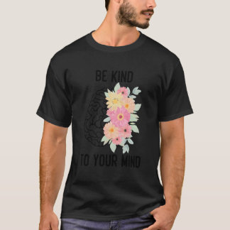 Camiseta Saúde Mental Inspiracional Seja gentil com sua men