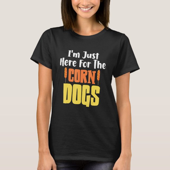 Camiseta Sausage Foodie Estou aqui para os cães de milho (Frente)